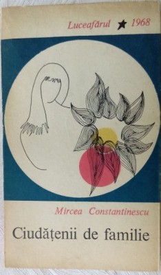 MIRCEA CONSTANTINESCU-CIUDATENII DE FAMILIE(SCHITE SI POVESTIRI/vol. debut 1968) foto