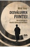 Desvaluirea fiintei. Martin Heidegger in filosofia romaneasca interbelica - Mirel Talos