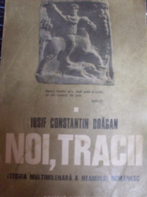 Noi, Tracii Istoria Multimilenara A Neamului Romanesc Vol.1 - Iosif Constantin Dragan ,549161 foto