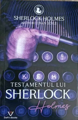 TESTAMENTUL LUI SHERLOCK HOLMES-ARTHUR CONAN DOYLE foto