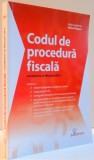 CODUL DE PROCEDURA FISCALA ACTUALIZAT LA 25 FEBRUARIE 2017 de MIHAI BRAGARU ,