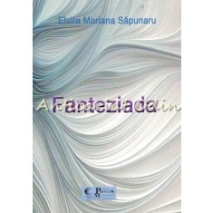 Fanteziada - Elvira Mariana Sapunaru