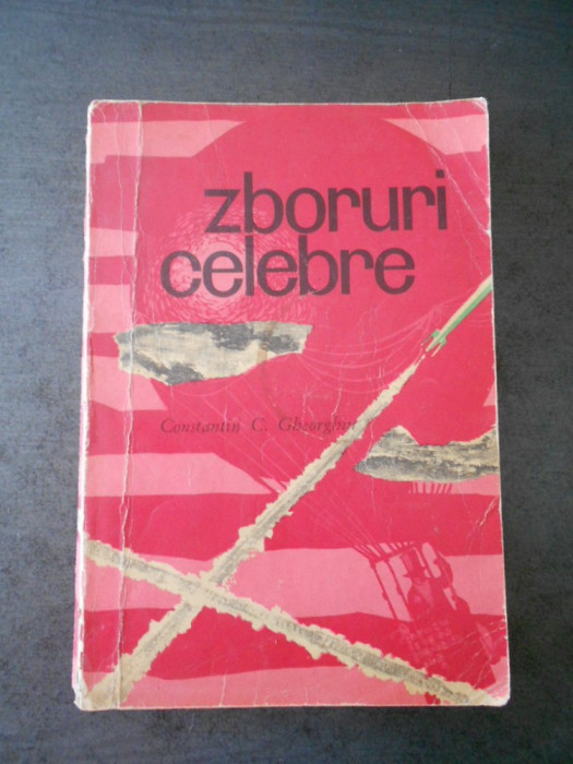 CONSTANTIN C. GHEORGHU - ZBORURI CELEBRE