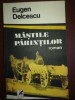 Roman Beletristica: Mastile Parintilor de Eugen Delcescu, Editura Cartea Romaneasca, An 1981