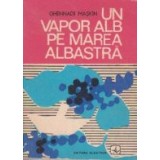 Un vapor alb pe Marea Albastra