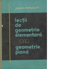 LECTII DE GEOMETRIE ELEMENTARA. GEOMETRIE PLANA - JACQUES HADAMARD foto