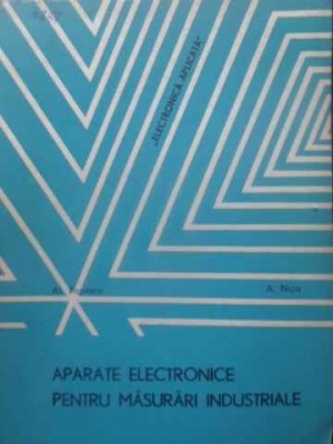 APARATE ELECTRONICE PENTRU MASURARI INDUSTRIALE-AL. POPESCU, A. NICA-231380 foto