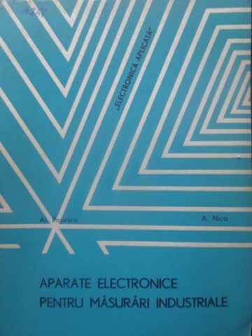 APARATE ELECTRONICE PENTRU MASURARI INDUSTRIALE-AL. POPESCU, A. NICA-231380