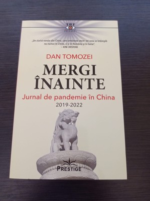 Mergi Inainte. Jurnal de pandemie in China 2019-2022 - Dan Tomozei foto