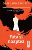 Fata si noaptea - Guillaume Musso - Roman Beletristica