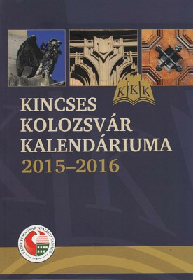 Kincses Kolozsv&amp;aacute;r kalend&amp;aacute;riuma 2015&amp;ndash;2016 foto