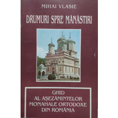 Drumuri Spre Manastiri - Mihai Vasile ,557453