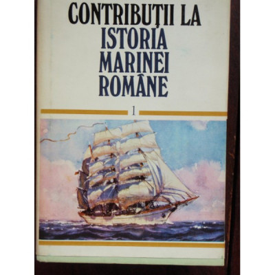 CONTRIBUTII LA ISTORIA MARINEI ROMANE foto