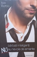 BARBATII INTELIGENTI NU AU NEVOIE DE AMANTE-ANDREI VULPESCU-238236