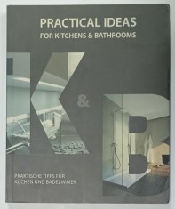 PRACTICAL IDEAS FOR KITCHENS and BATHROOMS , ALBUM DE ARHITECTURA CU TEXT IN GERMANA , ENGLEZA , FRANCEZA , OLANDEZA , 2008