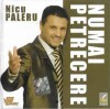 CD Nicu Paleru - Numai Petrecere (Original, 2006, VIP Music) Muzica de Petrecere Romaneasca