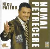 CD Nicu Paleru &lrm;&ndash; Numai Petrecere, original, Folk