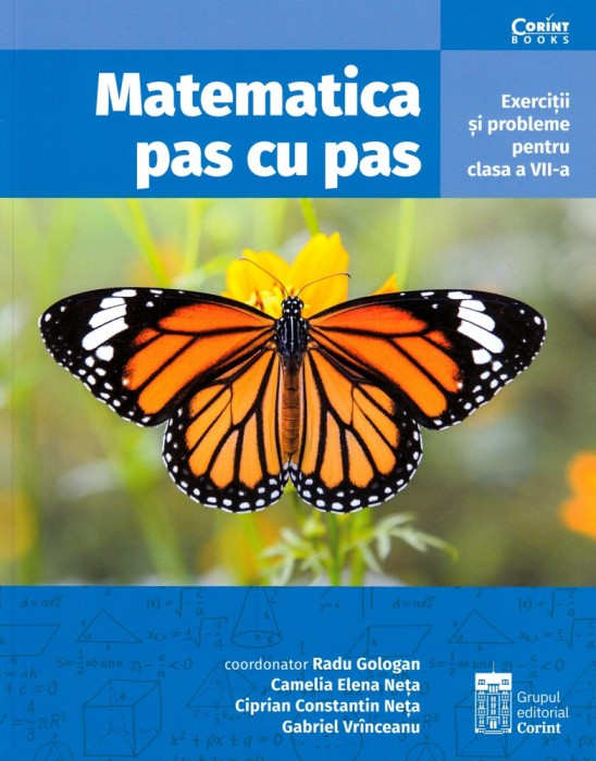 Matematica Pas Cu Pas. Exercitii si Probleme Pentru Clasa A Vii-A, Radu Gologan - Editura Corint
