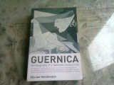 GUERNICA. THE BIOGRAPHY OF A TWENTIETH CENTURY ICON - GIJS VAN HENSBERGEN (CARTE IN LIMBA ENGLEZA)