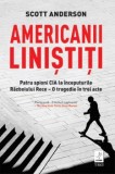 Cumpara ieftin Americanii linistiti. Patru spioni CIA la inceputurile Razboiului Rece - O tragedie in trei acte/Scott Anderson