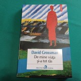 DE MINE VIAȚA ȘI-A TOT R&Acirc;S / DAVID GROSSMAN / 2020 *45