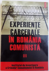 EXPERIENTE CARCERALE IN ROMANIA COMUNISTA , VOL. III , volum coordonat de COSMIN BUDEANCA , 2009 foto