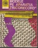 Modele Pe Aparatul &quot;Tricorecord&quot; - Smaranda Sburlan, Rafila Weber