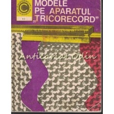 Modele Pe Aparatul &quot;Tricorecord&quot; - Smaranda Sburlan, Rafila Weber