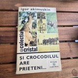 Si crocodilul are prieteni - Igor Akimuskin