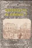 CONSTANTIN BACALBASA - BUCURESTII DE ALTADATA ( VOLUMUL 1 )