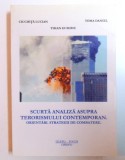SCURTA ANALIZA ASUPRA TERORISMULUI CONTEMPORAN - ORIENTARI , STRATEGII DE COMBATERE de CIUCHITA LUCIAN...TIHAN EUSEBIU, 2006