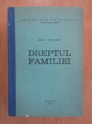 Ion P. Filipescu - Dreptul familiei (1984, editie cartonata) foto