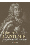 Dimitrie Cantemir in istoria culturii muzicale - Victor Ghilas