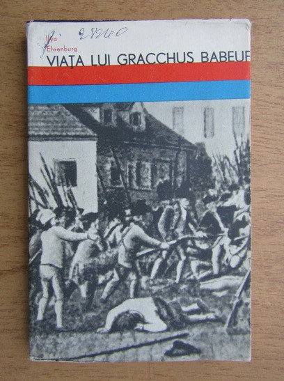 Ilya Ehrenburg - Viata lui Gracchus Babeuf