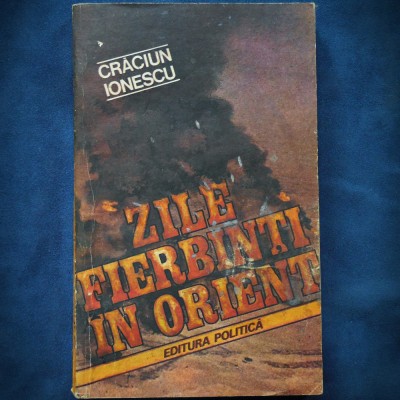 ZILE FIERBINTI IN ORIENT - CRACIUN IONESCU foto
