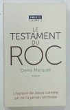 LE TESTAMENT DU ROC , roman par DENIS MARQUET , 2016