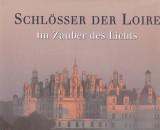 Schlosser des Loire. Im Zauber des Lichts