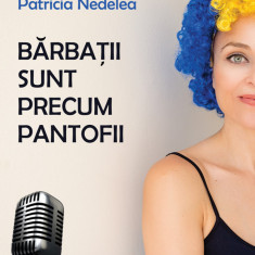 Bărbaţii sunt precum pantofii. Texte dramatice de stand-up comedy