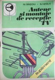 ANTENE SI MONTAJE DE RECEPTIE TV-M. BASOIU, N. NEGUT-349974
