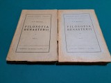 FILOZOFIA RENAȘTERII / 2 VOL / P.P. NEGULESCU / EDITIA A II-A / 1945 * 4