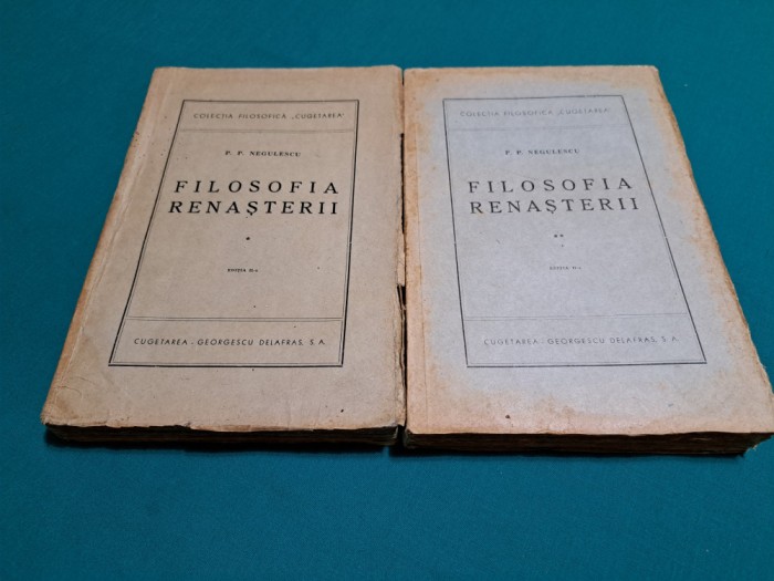FILOZOFIA RENAȘTERII / 2 VOL / P.P. NEGULESCU / EDITIA A II-A / 1945 * 4