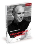 Carti Thomas Merton - Caile Adevaratei Rugaciuni - Paperback brosat - Ratio et Revelatio - Non-fictiune
