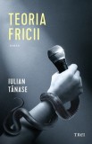 Cumpara ieftin Teoria fricii - Iulian Tănase, Trei