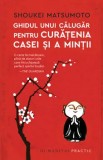 Cumpara ieftin Ghidul unui calugar pentru curatenia casei si a mintii/Shoukei Matsumoto, Humanitas