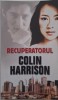 Recuperatorul - Colin Harrison - Carte