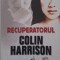 Recuperatorul - Colin Harrison