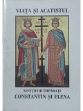 Viata si acatistul Sfintilor Imparati Constantin si Elena (Editia: 2001)