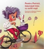 Pentru Petrica, iepurasul meu cu ochii rosii | Sinziana Popescu