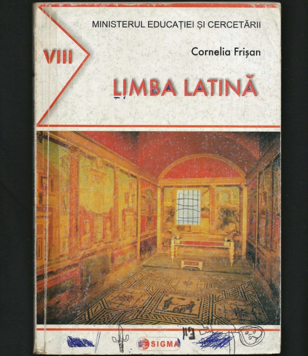 LIMBA LATINĂ - MANUAL CLASA A VIII-A - CORNELIA FRIȘAN - EDITURA SIGMA