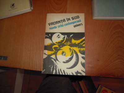 Carte: Vacanta in sud - Nuvela sarba contemporana, Editura Univers, 1989 foto